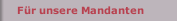 F&uuml;r unsere Mandanten
